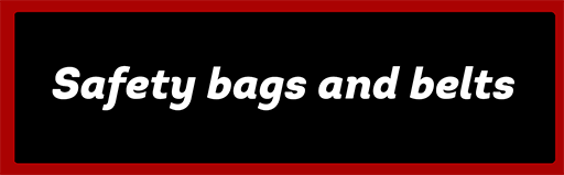 Safety bags and belts